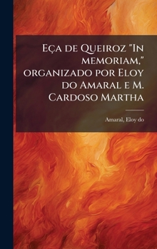 Eça de Queiroz "In memoriam," organizado por Eloy do Amaral e M. Cardoso Martha (Portuguese Edition)