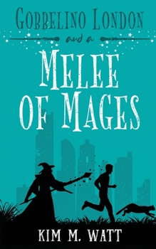 Gobbelino London & a Melee of Mages - Book #4 of the Gobbelino London, PI