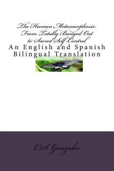 Paperback The Human Metamorphosis: From Totally Banged Out to Sacred Self-Control: An English and Spanish Bilingual Translation Book