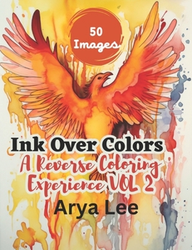 Paperback Ink Over Colors: A Reverse Coloring Experience Vol 2 Book