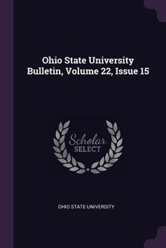 Paperback Ohio State University Bulletin, Volume 22, Issue 15 Book