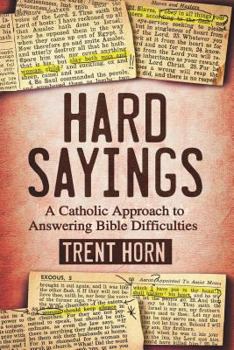 Hardcover Hard Sayings: A Catholic Approach to Answering Bible Difficulties Book