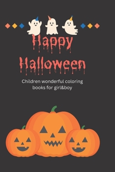 Paperback Happy Halloween: Children womderful coloring book for girl and boy 6_10years Book