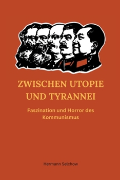 Paperback Zwischen Utopie und Tyrannei - Faszination und Horror des Kommunismus [German] Book