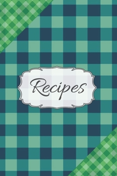 Recipes: Blank Recipe Journal to Write in for Women, Food Cookbook Design, Document all Your Special Recipes and Notes for Your Favorite ... for ... (6” x 9”, 100 Pages)  Blue Checkered Edition
