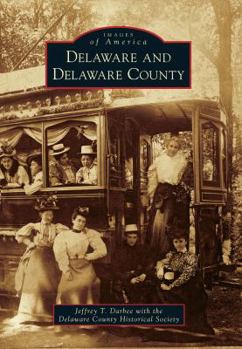 Delaware and Delaware County - Book  of the Images of America: Ohio