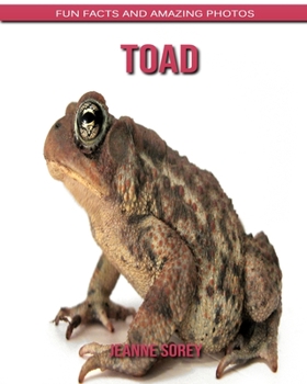 Toad: Fun Facts and Amazing Photos