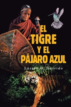 Paperback El Tigre Y El Pájaro Azul [Spanish] Book