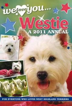 Hardcover West Highland Terrier: We Love You... Westie: A 2011 Annual Book