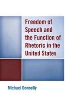 Paperback Freedom of Speech and the Function of Rhetoric in the United States Book