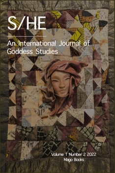 Paperback S/He: An International Journal of Goddess Studies (Volume 1 Number 2, Fall 2022) Book