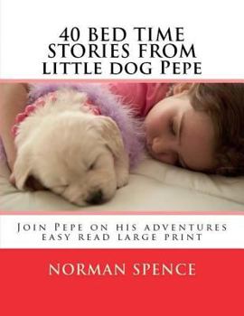 Paperback 40 BED TIME STORES from little dog Pepe: Join Pepe on his adventures Book