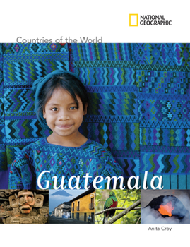 National Geographic Countries of the World: Guatemala (Countries of the World) - Book  of the National Geographic Countries of the World
