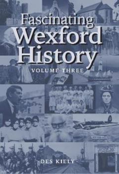 Paperback Fascinating Wexford History Vol. 3 Book