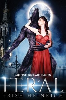 Feral: A Werewolf Monster Romance - Book #1 of the Monsters & Artifacts