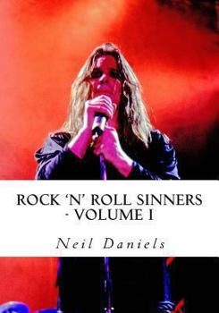 Paperback Rock 'N' Roll Sinners - Volume I: Rock Scribes On The Rock Press, Rock Music & Rock Stars Book