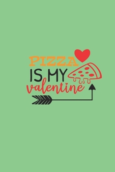 Paperback pizza is my valentine: cool valentines day gift ideas for boyfriend or girlfriend husband wife kids teen boy girl Book