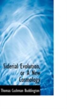 Paperback Siderial Evolution, or a New Cosmology Book