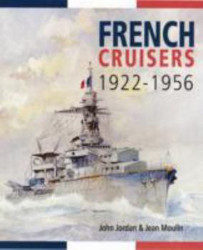 Hardcover French Cruisers, 1922-1956. by John Jordan, Jean Moulin Book