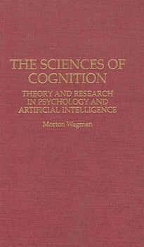 Hardcover The Sciences of Cognition: Theory and Research in Psychology and Artificial Intelligence Book