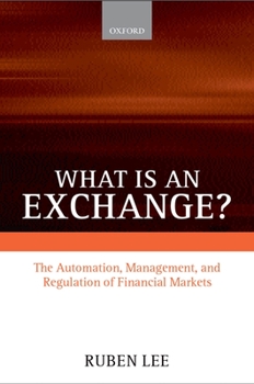 Paperback What Is an Exchange?: The Automation, Management, and Regulation of Financial Markets Book