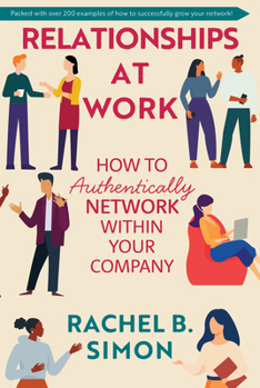 Hardcover Relationships at Work: How to Authentically Network Within Your Company Book