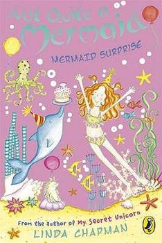 Not Quite a Mermaid: Mermaid Surprise (Not Quite a Mermaid) - Book #7 of the Not Quite a Mermaid