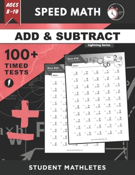 Paperback Speed Math - 100+ ADDITION & SUBTRACTION Timed Tests: Fundamental Practice Problems for Ages 8-10, Multi-Digit Equations With Regrouping [Lightning Ma Book
