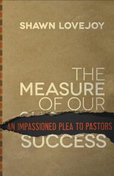 Paperback Measure of Our Success, The: An Impassioned Plea to Pastors Book