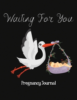 Waiting for you pregnancy journal: 41-Week Guided PREGNANCY Childbirth JOURNAL, best Memory Keepsake Notebook 8.5x11 inches