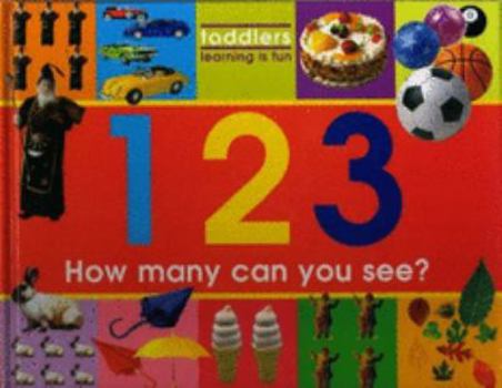 Hardcover 1 2 3: How Many Can You See? (Toddlers, Learning Is Fun) Book