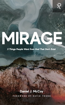 Paperback Mirage: 5 Things People Want from God That Don't Exist Book