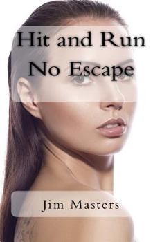Paperback Hit and Run No Escape: Jack Sees a Girl Run Over by a Van That Doesn't Stop. He Helps the Girl and Watches Her Wake from Unconsciousness. Fin Book