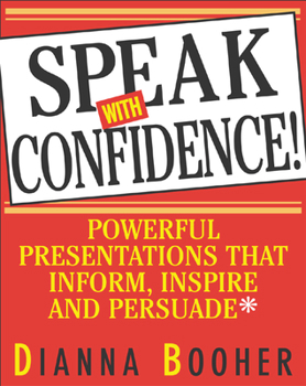 Paperback Speak with Confidence: Powerful Presentations That Inform, Inspire and Persuade Book