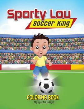 Paperback Sporty Lou - Coloring Book: Soccer King (multicultural book series for kids 3-to-6-years old) Book