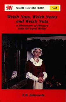 Paperback Welsh Nots, Welsh Notes and Welsh Nuts: Dictionary of Welsh Vocabulary in the English Language (Welsh Heritage Series) Book