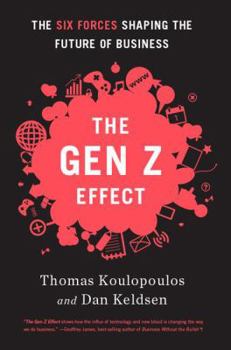 Hardcover Gen Z Effect: The Six Forces Shaping the Future of Business Book