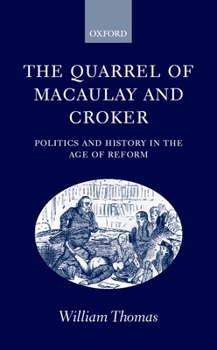Hardcover The Quarrel of Macaulay and Croker: Politics and History in the Age of Reform Book