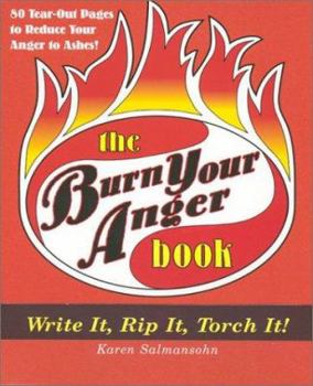 Paperback Burn Your Anger: Write It, Rip It, Torch It! Book