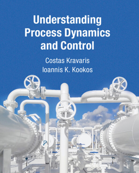 Understanding Process Dynamics and Control (Cambridge Series in Chemical Engineering)