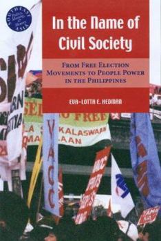 Hardcover In the Name of Civil Society: From Free Election Movements to People Power in the Philippines Book
