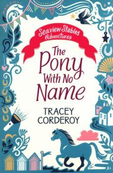 The Pony With No Name - Book #1 of the Seaview Stables Adventures