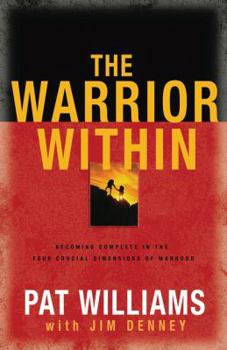 Paperback The Warrior Within: Becoming Complete in the Four Crucial Dimensions of Manhood Book