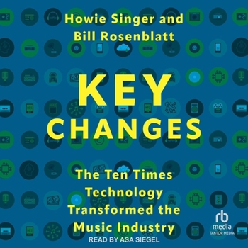 MP3 CD Key Changes: The Ten Times Technology Transformed the Music Industry Book