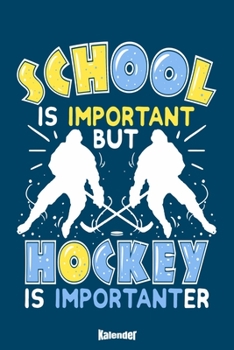 Mein Lustiger Hockey Kalender: Lustiger Kalender für Hockey Spieler die lieber trainieren als für die Schule zu lernen mit 108 cremefarbenen Seiten, ... A5) und Hochglanz Softcover (German Edition)