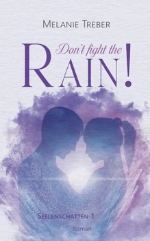 Don't fight the Rain!: Seelenschatten 1