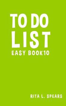 Paperback To Do List Easy Book10: The best To Do List to Creating your tasks 5x8 Effectiv Book