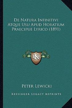 Paperback De Natura Infinitivi Atque Usu Apud Horatium Praecipue Lyrico (1891) [Latin] Book