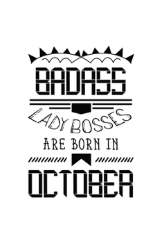 Paperback Badass Lady Bosses Are Born In October: Funny Notebook Gift for Women, Blank Lined Journal To Write In Book