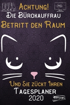 Achtung! Die Bürokauffrau betritt den Raum und Sie zückt Ihren Tagesplaner 2020: DIN A5 Kalender / Terminplaner / Tageskalender 2020 12 Monate: Januar ... 2020 – Jeder Tag auf 1 Seite (German Edition)